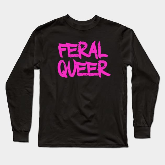 Feral Queer Long Sleeve T-Shirt by The Family Plot